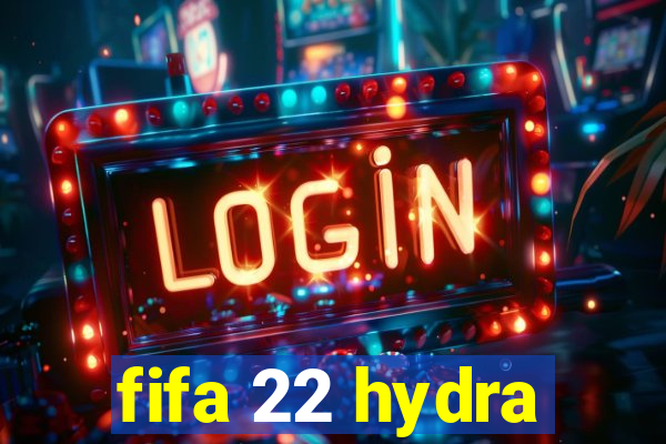 fifa 22 hydra